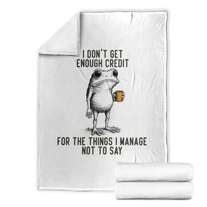 I Do Not Get Enough Credit For The Things I Manage Not To Say Throw Blanket Funny Frog Sarcastic Adult Humor TS14 White Print Your Wear