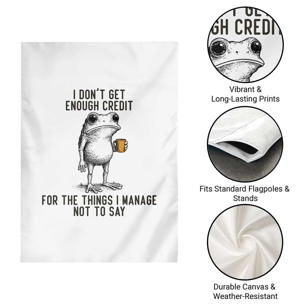 I Do Not Get Enough Credit For The Things I Manage Not To Say Garden Flag Funny Frog Sarcastic Adult Humor TS14 Print Your Wear