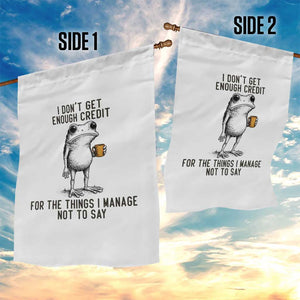 I Do Not Get Enough Credit For The Things I Manage Not To Say Garden Flag Funny Frog Sarcastic Adult Humor TS14 Print Your Wear