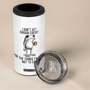 I Do Not Get Enough Credit For The Things I Manage Not To Say 4 in 1 Can Cooler Tumbler Funny Frog Sarcastic Adult Humor TS14 Print Your Wear