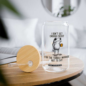I Do Not Get Enough Credit For The Things I Manage Not To Say Glass Can Funny Frog Sarcastic Adult Humor TS14 Print Your Wear