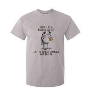 I Do Not Get Enough Credit For The Things I Manage Not To Say T Shirt For Kid Funny Frog Sarcastic Adult Humor TS14 Ice Gray Print Your Wear