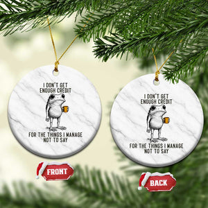 I Do Not Get Enough Credit For The Things I Manage Not To Say Ceramic Ornament Funny Frog Sarcastic Adult Humor TS14 1pc White Marble Print Your Wear
