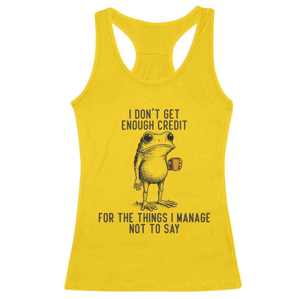 I Do Not Get Enough Credit For The Things I Manage Not To Say Racerback Tank Top Funny Frog Sarcastic Adult Humor TS14 Daisy Print Your Wear