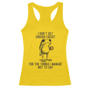 I Do Not Get Enough Credit For The Things I Manage Not To Say Racerback Tank Top Funny Frog Sarcastic Adult Humor TS14 Daisy Print Your Wear