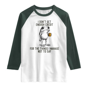 I Do Not Get Enough Credit For The Things I Manage Not To Say Raglan Shirt Funny Frog Sarcastic Adult Humor TS14 White Dark Forest Green Print Your Wear