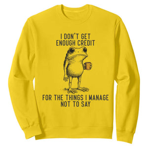 I Do Not Get Enough Credit For The Things I Manage Not To Say Sweatshirt Funny Frog Sarcastic Adult Humor TS14 Daisy Print Your Wear