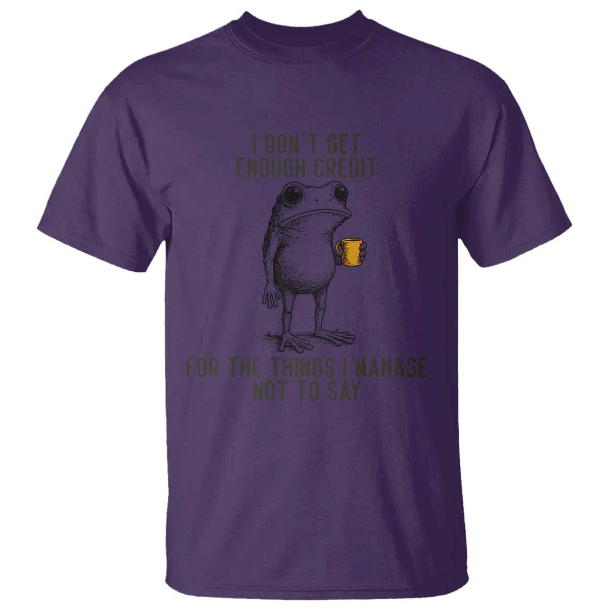 I Do Not Get Enough Credit For The Things I Manage Not To Say T Shirt Funny Frog Sarcastic Adult Humor TS14 Purple Print Your Wear