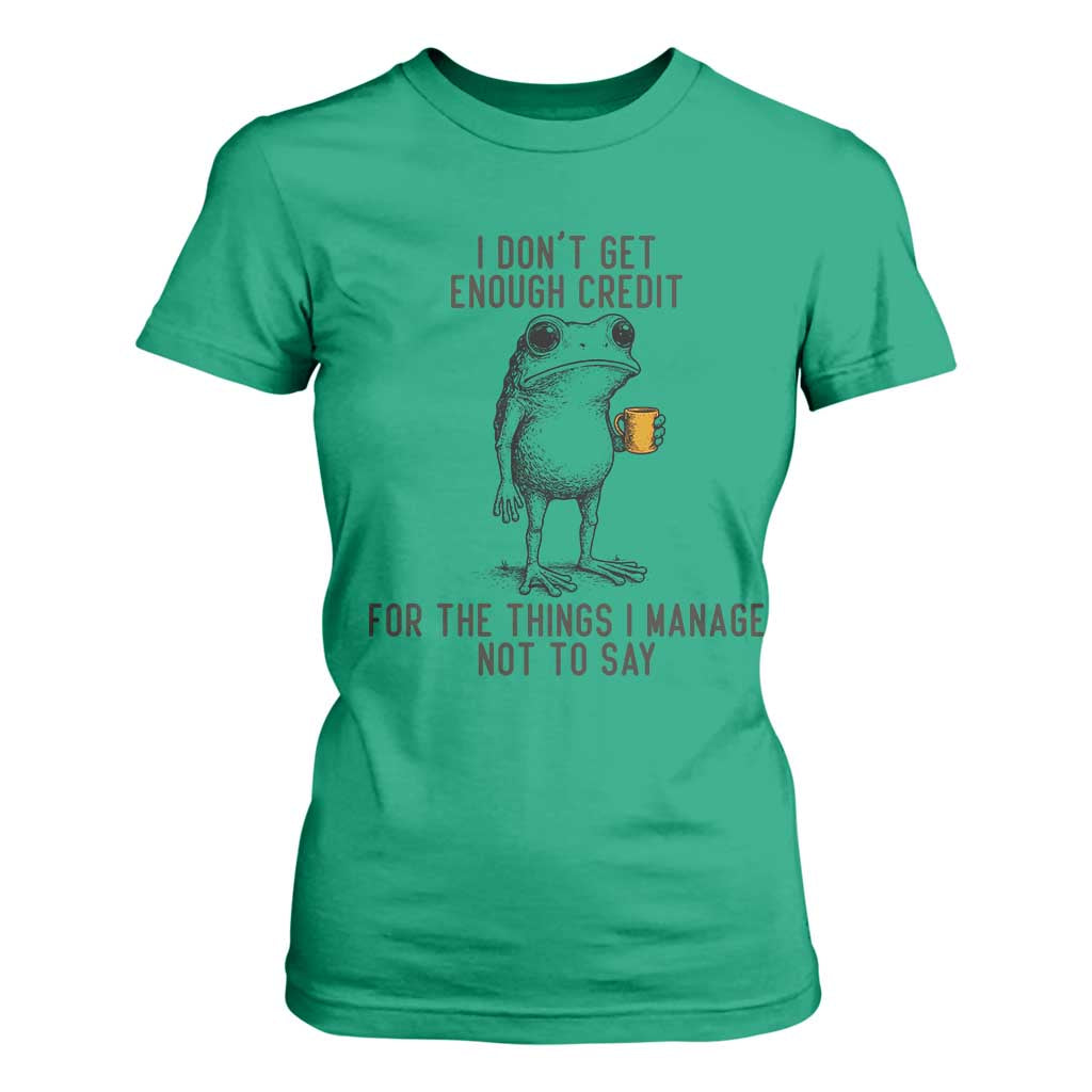 I Do Not Get Enough Credit For The Things I Manage Not To Say T Shirt For Women Funny Frog Sarcastic Adult Humor TS14 Irish Green Print Your Wear