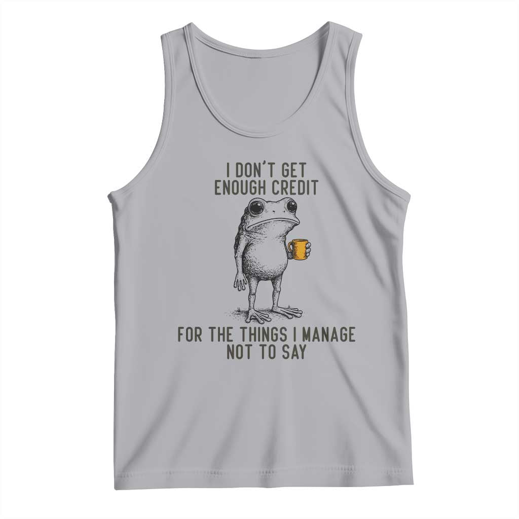I Do Not Get Enough Credit For The Things I Manage Not To Say Tank Top Funny Frog Sarcastic Adult Humor TS14 Athletic Heather Print Your Wear