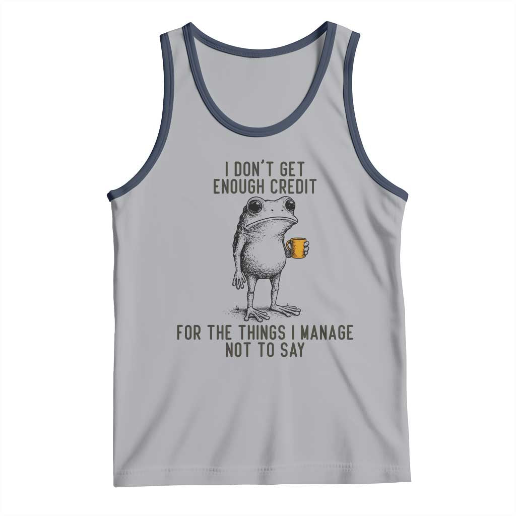 I Do Not Get Enough Credit For The Things I Manage Not To Say Tank Top Funny Frog Sarcastic Adult Humor TS14 Athletic Heather Navy Print Your Wear
