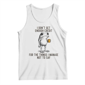 I Do Not Get Enough Credit For The Things I Manage Not To Say Tank Top Funny Frog Sarcastic Adult Humor TS14 White Print Your Wear
