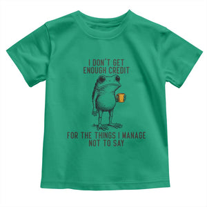 I Do Not Get Enough Credit For The Things I Manage Not To Say Toddler T Shirt Funny Frog Sarcastic Adult Humor TS14 Irish Green Print Your Wear