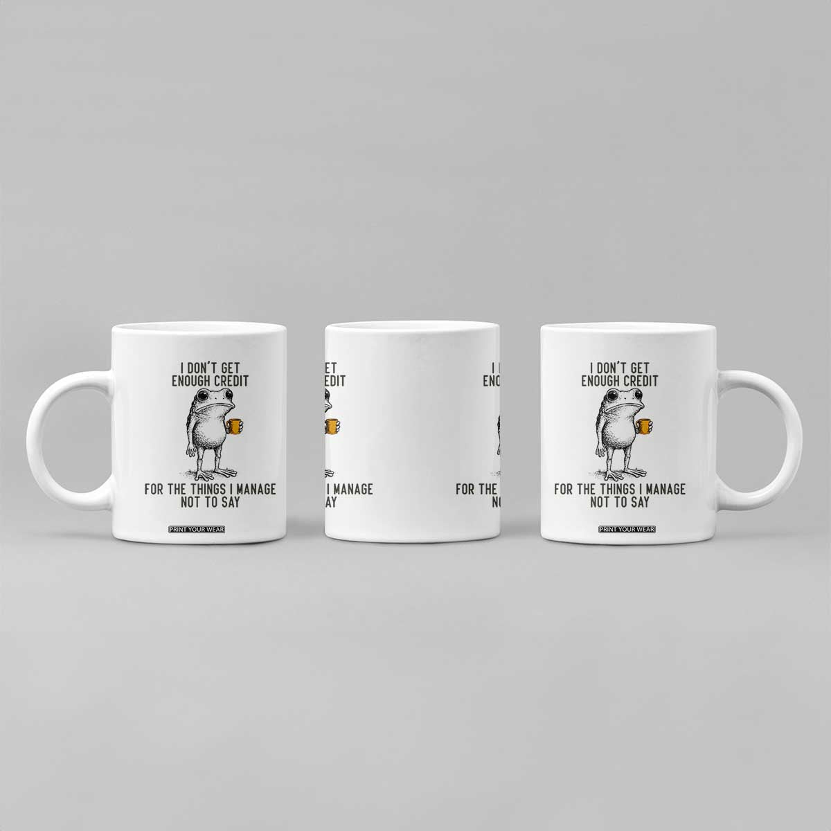 I Do Not Get Enough Credit For The Things I Manage Not To Say Coffee Mug Funny Frog Sarcastic Adult Humor TS14 Print Your Wear