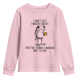 I Do Not Get Enough Credit For The Things I Manage Not To Say Youth Sweatshirt Funny Frog Sarcastic Adult Humor TS14 Light Pink Print Your Wear