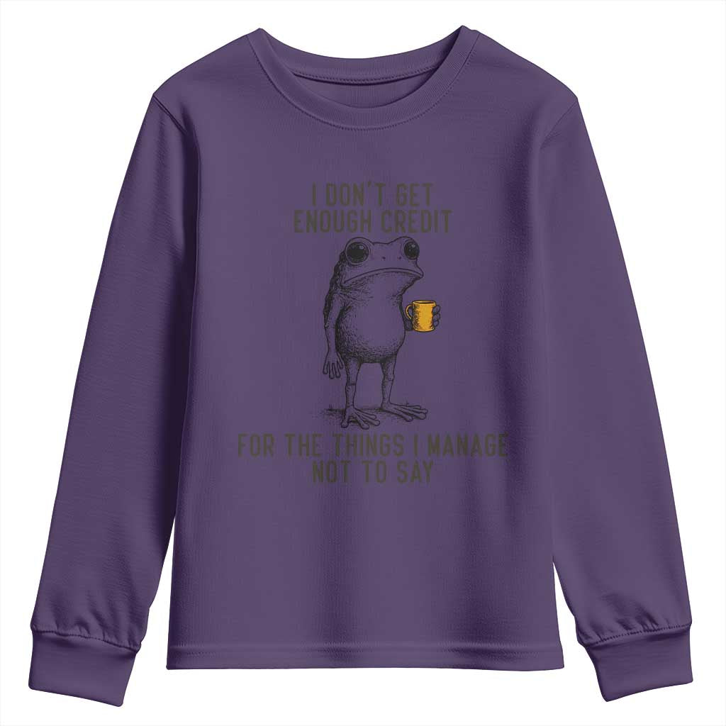 I Do Not Get Enough Credit For The Things I Manage Not To Say Youth Sweatshirt Funny Frog Sarcastic Adult Humor TS14 Purple Print Your Wear
