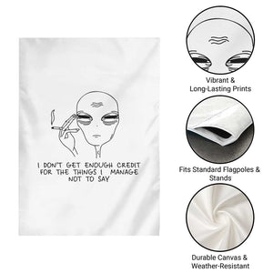 I Do Not Get Enough Credit For The Things I Manage Not To Say Garden Flag Funny Alien Smoking Sarcastic Adult Humor TS14 Print Your Wear