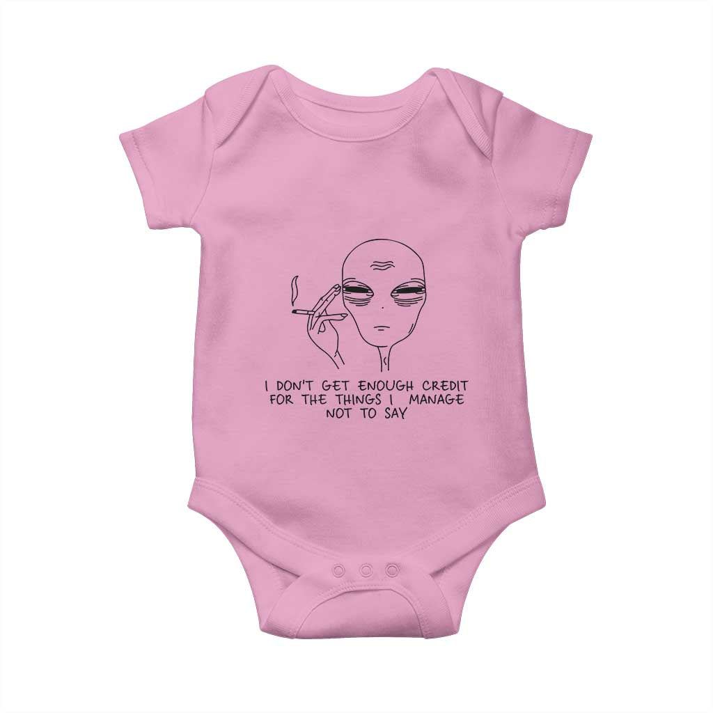 I Do Not Get Enough Credit For The Things I Manage Not To Say Baby Onesie Funny Alien Smoking Sarcastic Adult Humor TS14 Light Pink Print Your Wear