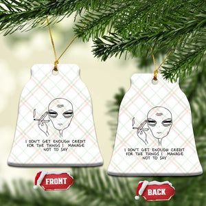 I Do Not Get Enough Credit For The Things I Manage Not To Say Ceramic Ornament Funny Alien Smoking Sarcastic Adult Humor TS14 Print Your Wear