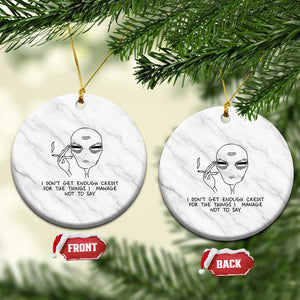 I Do Not Get Enough Credit For The Things I Manage Not To Say Ceramic Ornament Funny Alien Smoking Sarcastic Adult Humor TS14 1pc White Marble Print Your Wear