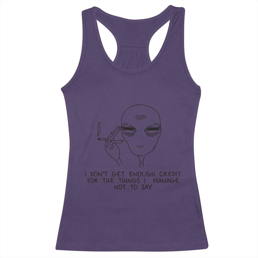 I Do Not Get Enough Credit For The Things I Manage Not To Say Racerback Tank Top Funny Alien Smoking Sarcastic Adult Humor TS14 Purple Print Your Wear