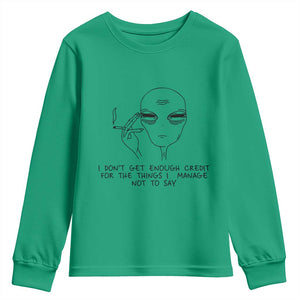 I Do Not Get Enough Credit For The Things I Manage Not To Say Youth Sweatshirt Funny Alien Smoking Sarcastic Adult Humor TS14 Irish Green Print Your Wear