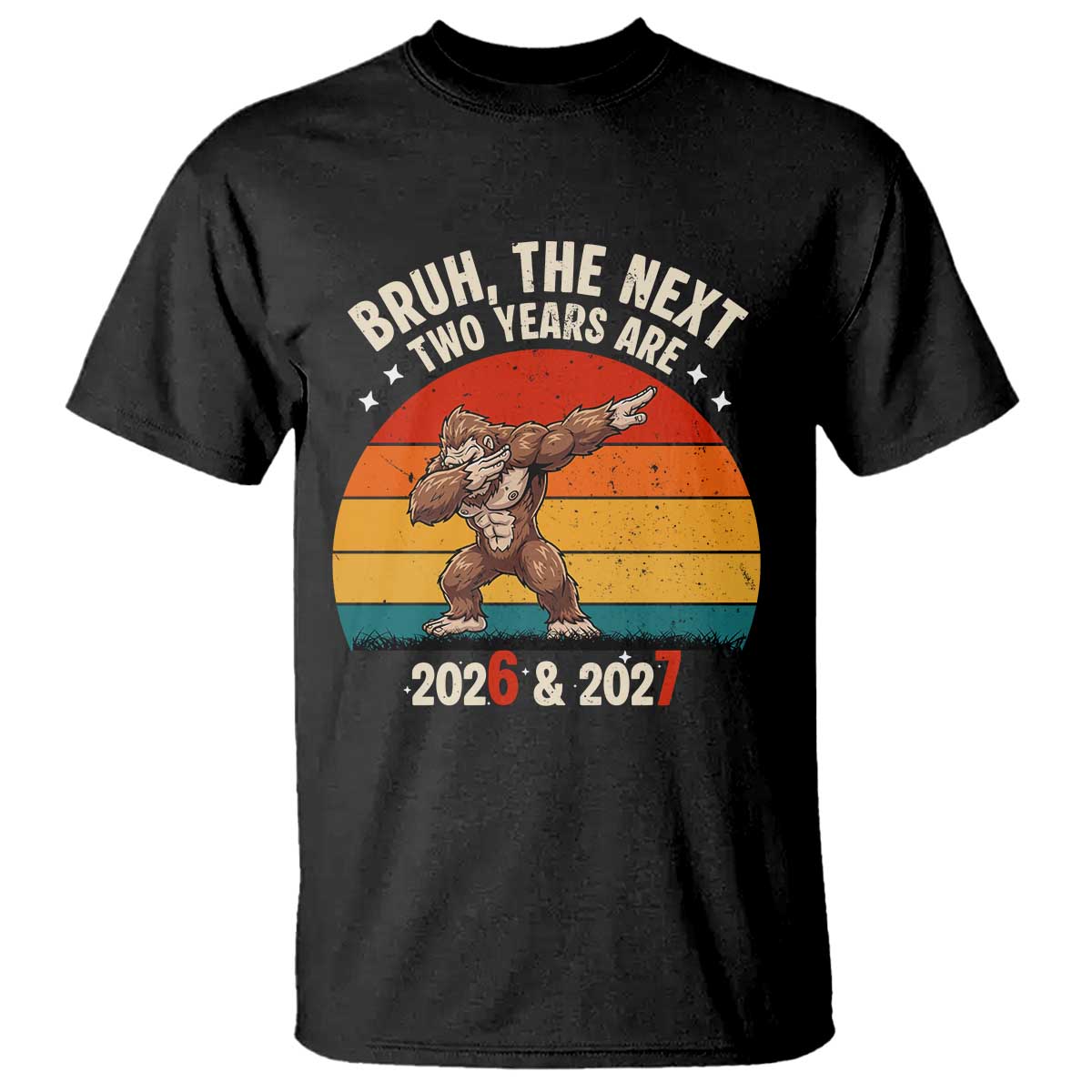 67 New Year T Shirt Funny Six Seven Bruh Bigfoot Meme TS14 Black Print Your Wear