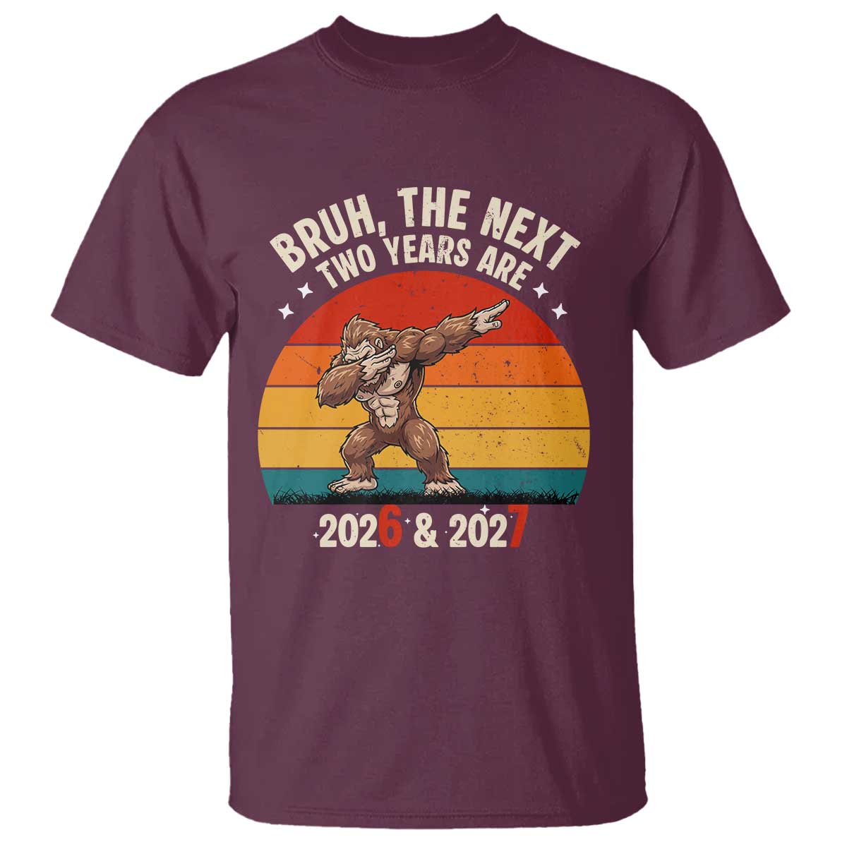67 New Year T Shirt Funny Six Seven Bruh Bigfoot Meme TS14 Maroon Print Your Wear