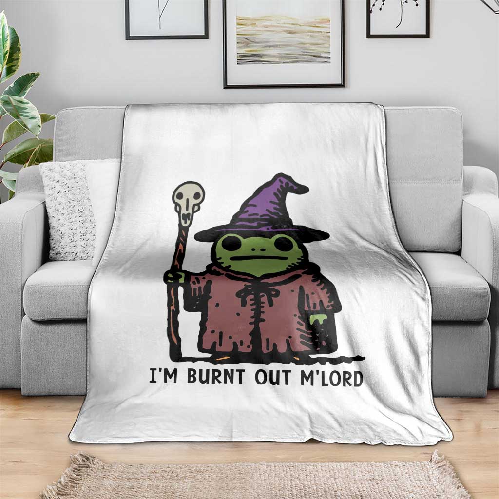 I Am Burnt Out M'lord Throw Blanket Funny Wizard Frog Meme TS14 Print Your Wear
