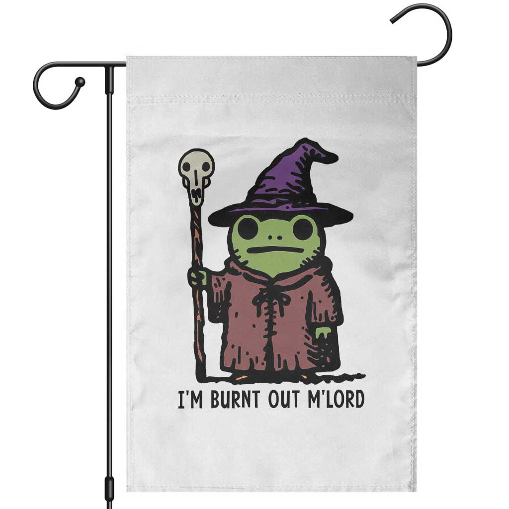 I Am Burnt Out M'lord Garden Flag Funny Wizard Frog Meme TS14 White Print Your Wear