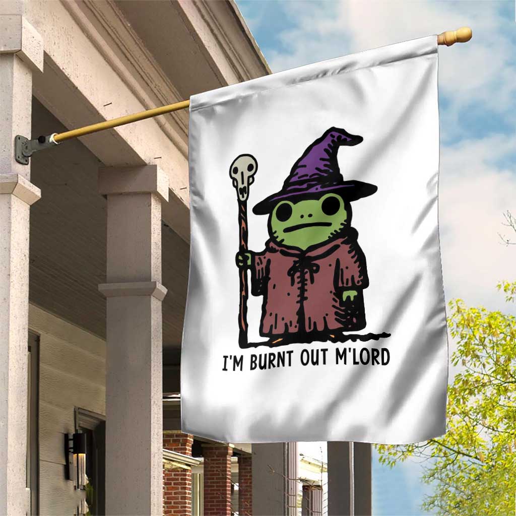 I Am Burnt Out M'lord Garden Flag Funny Wizard Frog Meme TS14 Print Your Wear