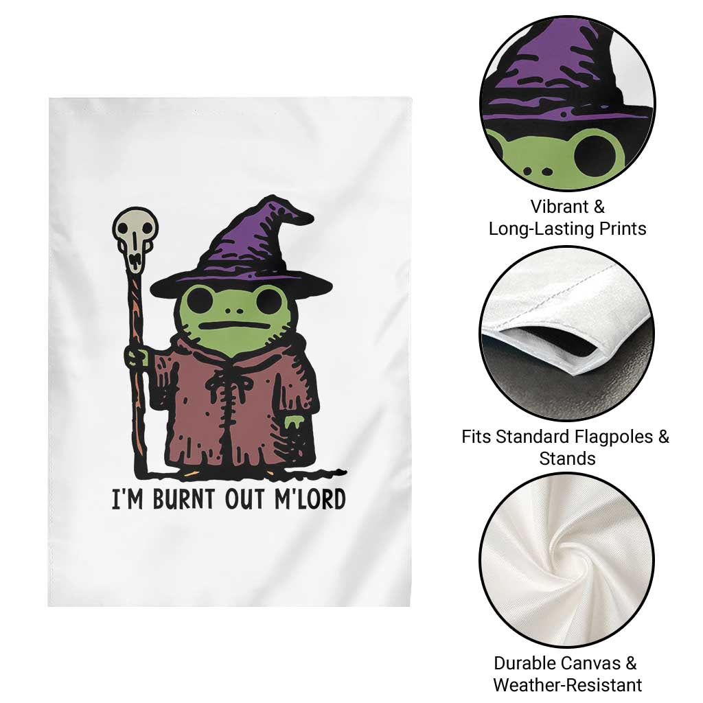 I Am Burnt Out M'lord Garden Flag Funny Wizard Frog Meme TS14 Print Your Wear