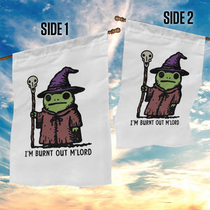 I Am Burnt Out M'lord Garden Flag Funny Wizard Frog Meme TS14 Print Your Wear