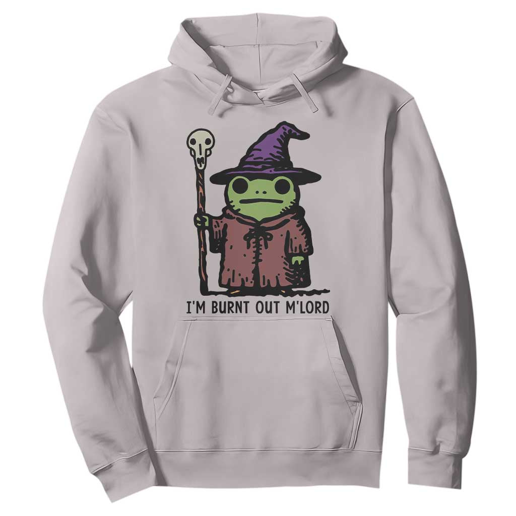 I Am Burnt Out M'lord Hoodie Funny Wizard Frog Meme TS14 Ice Gray Print Your Wear