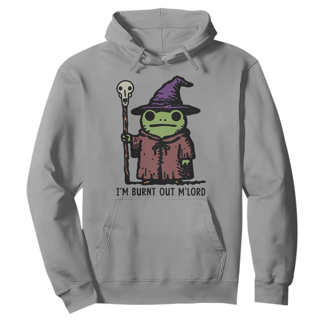 I Am Burnt Out M'lord Hoodie Funny Wizard Frog Meme TS14 Sport Gray Print Your Wear