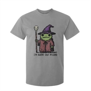 I Am Burnt Out M'lord T Shirt For Kid Funny Wizard Frog Meme TS14 Sport Gray Print Your Wear
