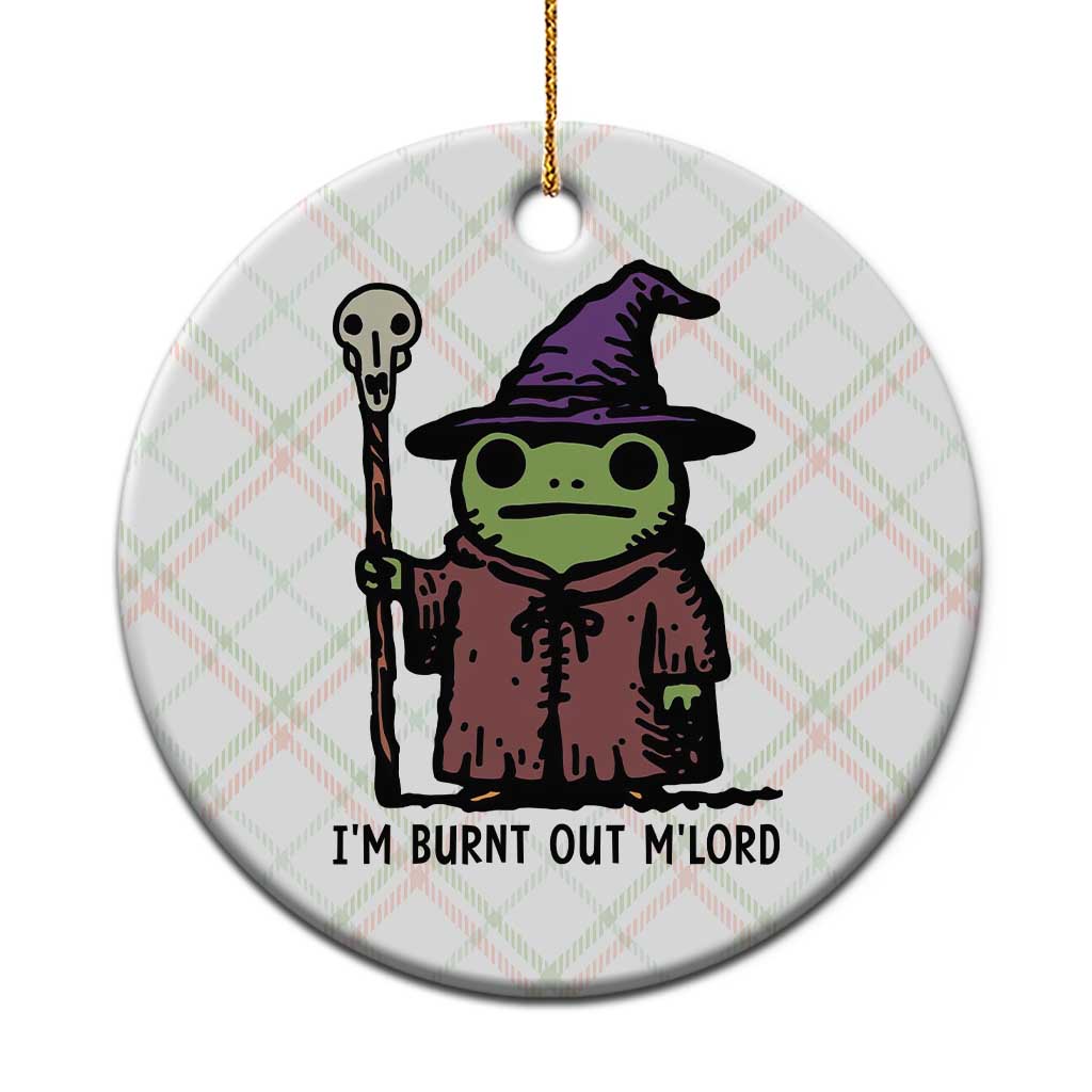 I Am Burnt Out M'lord Ceramic Ornament Funny Wizard Frog Meme TS14 1pc Christmas Plaid Print Your Wear