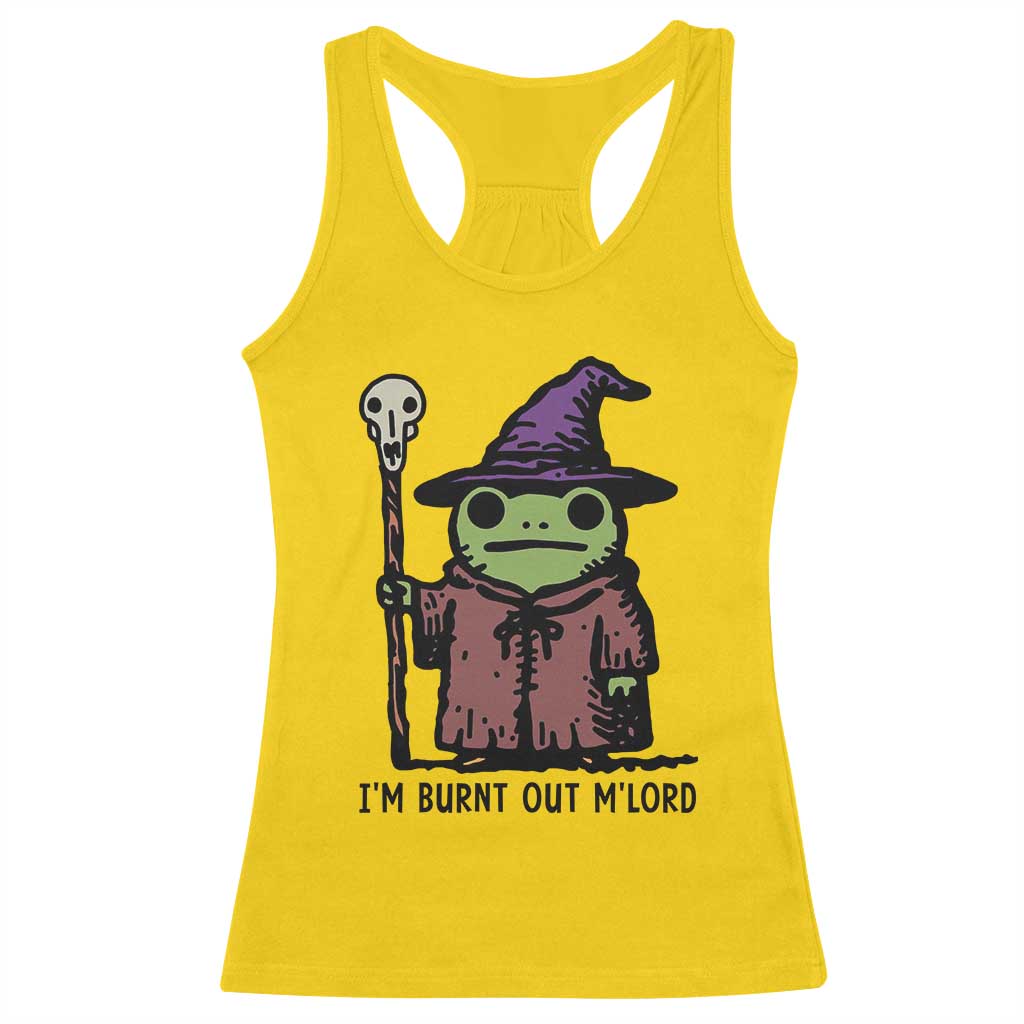 I Am Burnt Out M'lord Racerback Tank Top Funny Wizard Frog Meme TS14 Daisy Print Your Wear