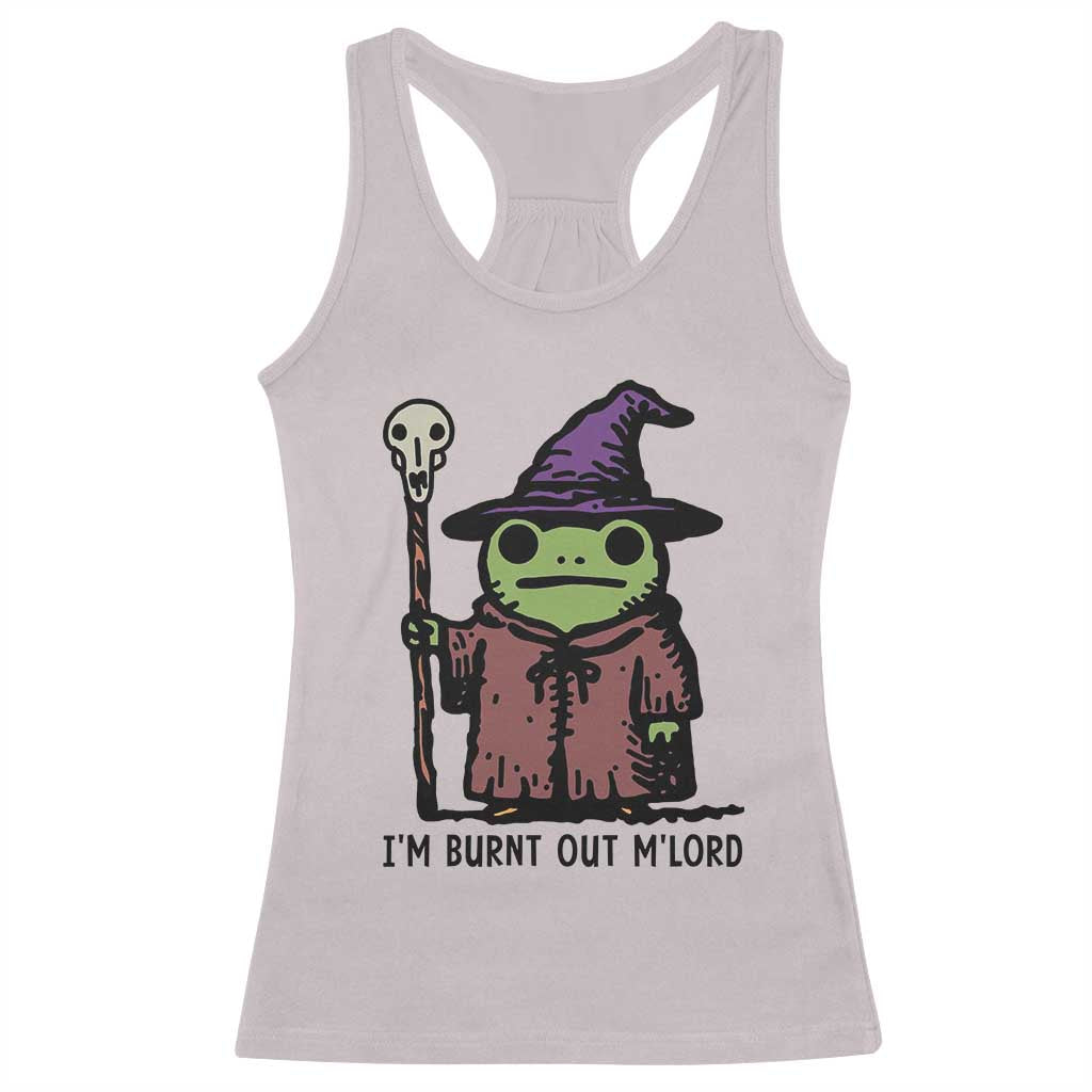 I Am Burnt Out M'lord Racerback Tank Top Funny Wizard Frog Meme TS14 Ice Gray Print Your Wear