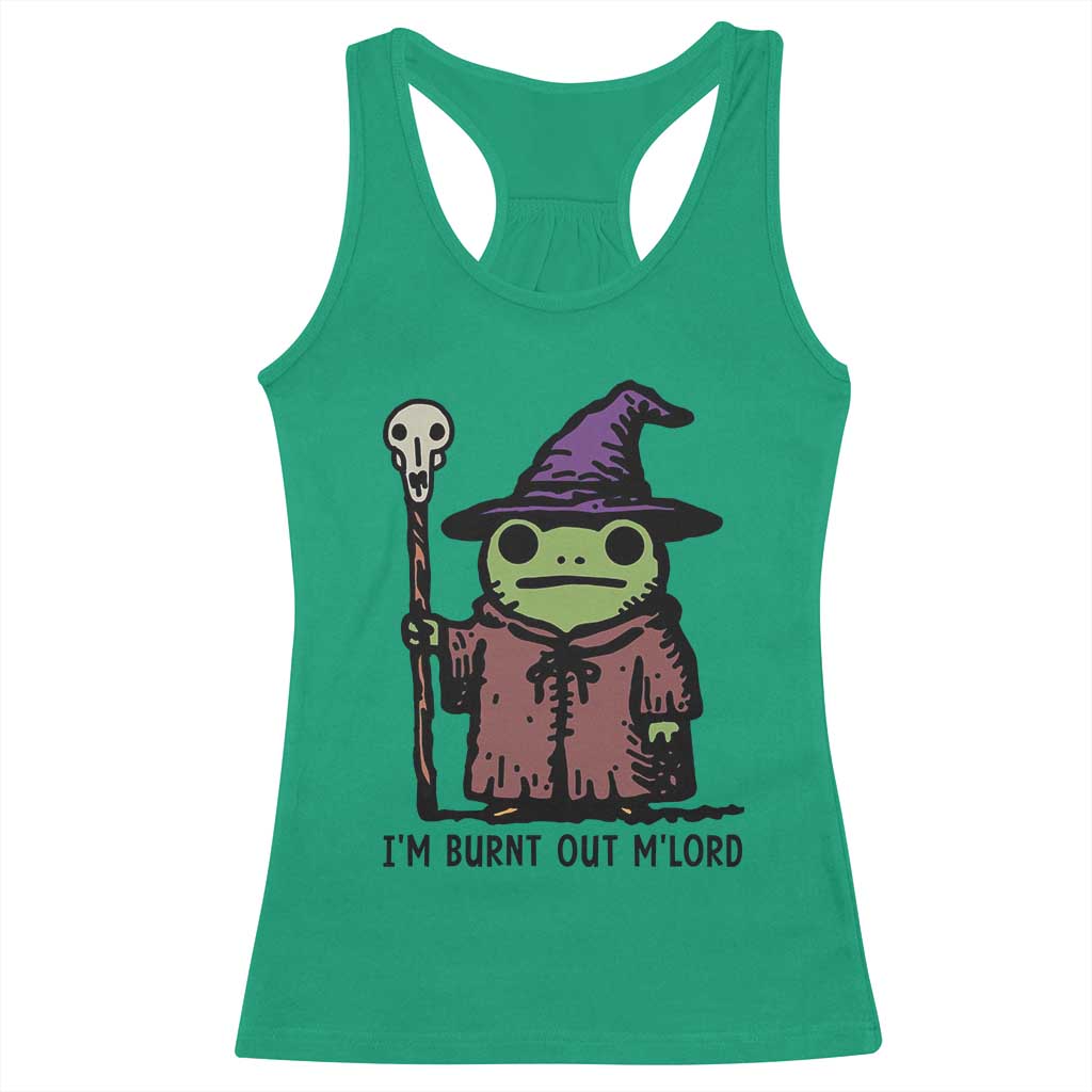 I Am Burnt Out M'lord Racerback Tank Top Funny Wizard Frog Meme TS14 Irish Green Print Your Wear