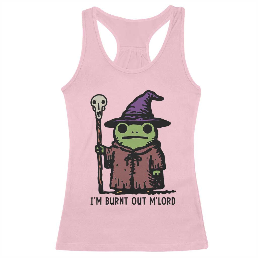 I Am Burnt Out M'lord Racerback Tank Top Funny Wizard Frog Meme TS14 Light Pink Print Your Wear