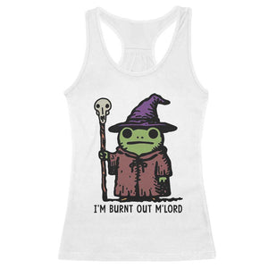 I Am Burnt Out M'lord Racerback Tank Top Funny Wizard Frog Meme TS14 White Print Your Wear