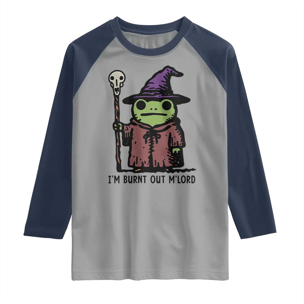 I Am Burnt Out M'lord Raglan Shirt Funny Wizard Frog Meme TS14 Sport Gray Navy Print Your Wear
