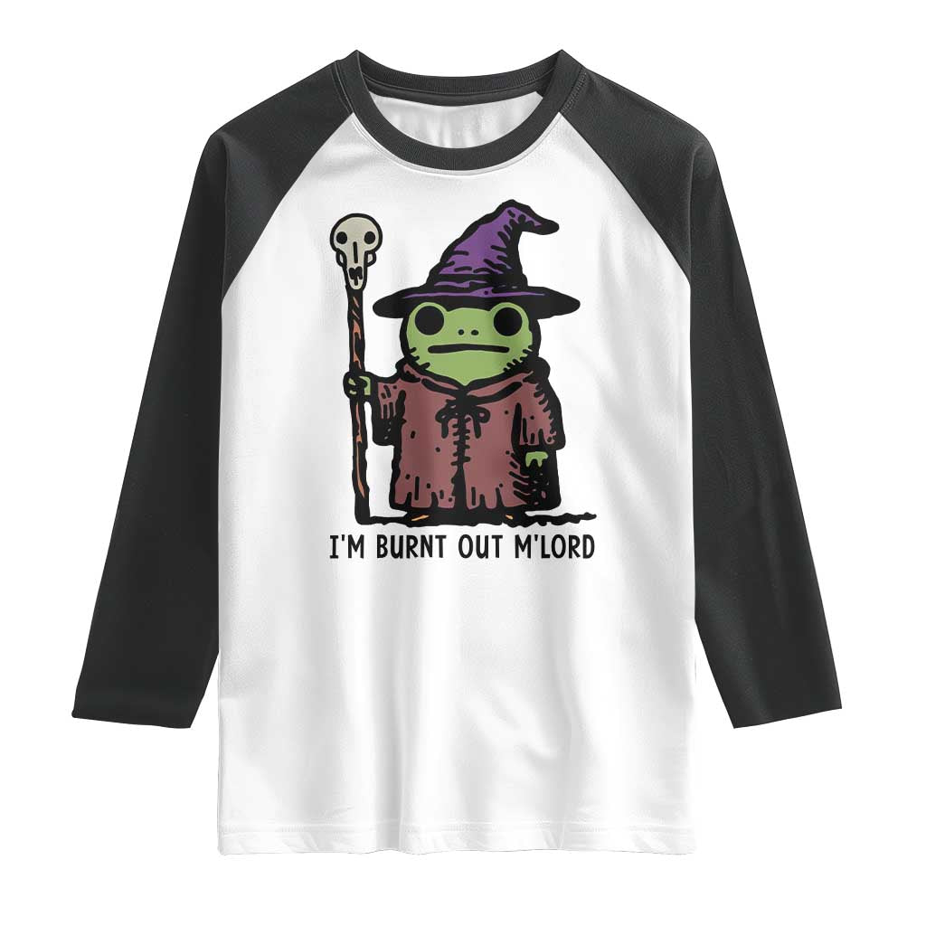 I Am Burnt Out M'lord Raglan Shirt Funny Wizard Frog Meme TS14 White Black Print Your Wear