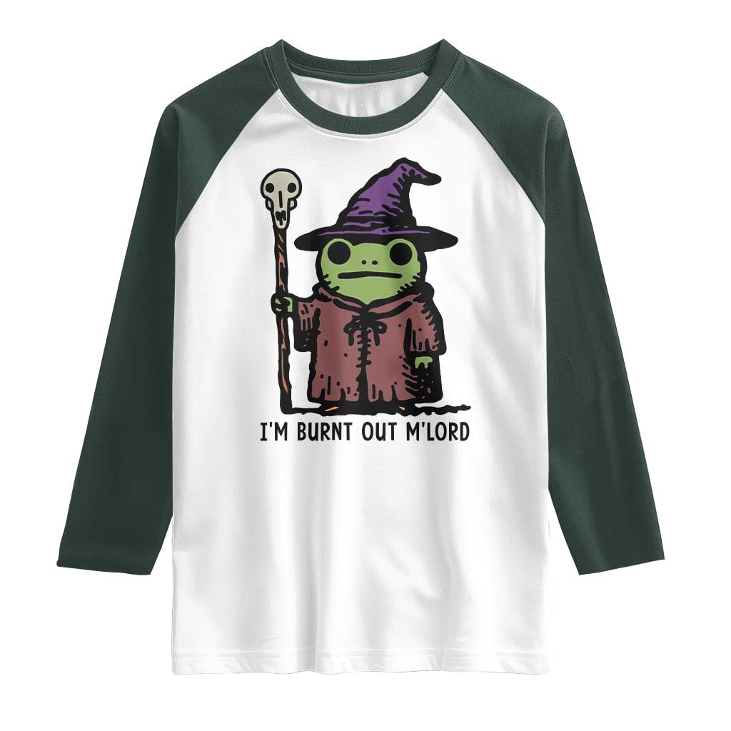 I Am Burnt Out M'lord Raglan Shirt Funny Wizard Frog Meme TS14 White Dark Forest Green Print Your Wear