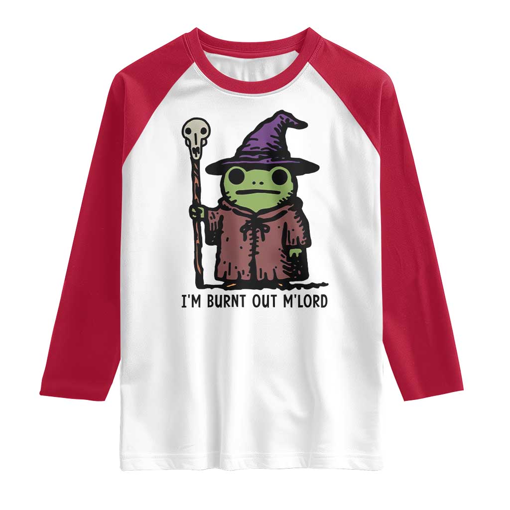 I Am Burnt Out M'lord Raglan Shirt Funny Wizard Frog Meme TS14 White Red Print Your Wear