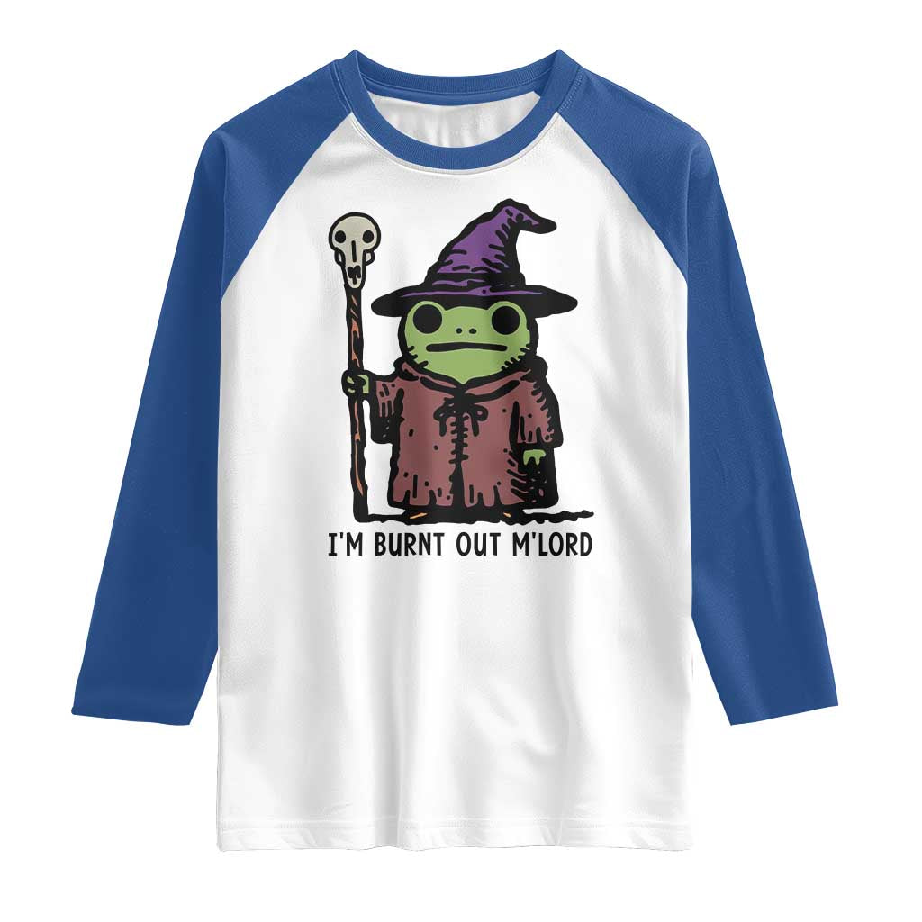 I Am Burnt Out M'lord Raglan Shirt Funny Wizard Frog Meme TS14 White Royal Print Your Wear