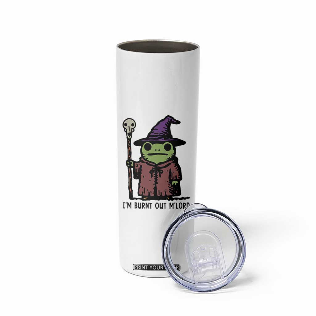 I Am Burnt Out M'lord Skinny Tumbler Funny Wizard Frog Meme TS14 Print Your Wear