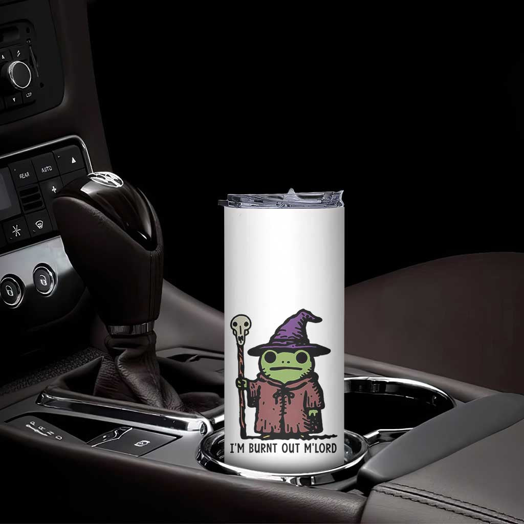 I Am Burnt Out M'lord Skinny Tumbler Funny Wizard Frog Meme TS14 Print Your Wear