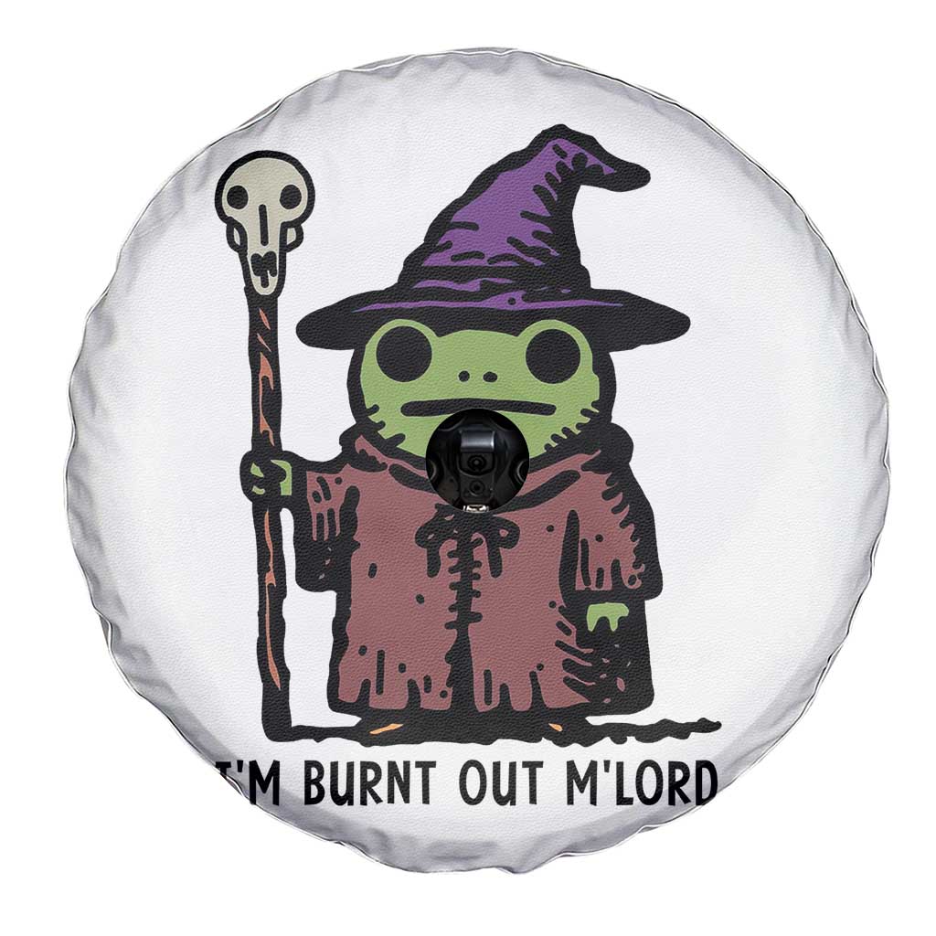 I Am Burnt Out M'lord Spare Tire Cover Funny Wizard Frog Meme TS14 Print Your Wear